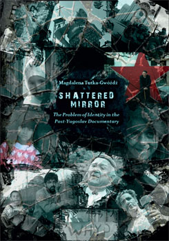 Shattered Mirror. The Problem of Identity in the Post-Yugoslav Documentary.